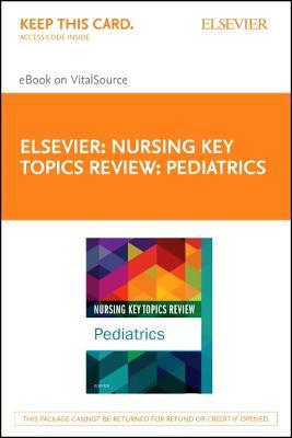 Nursing Key Topics Review: Pediatrics - Elsevier eBook on Vitalsource (Retail Access Card)