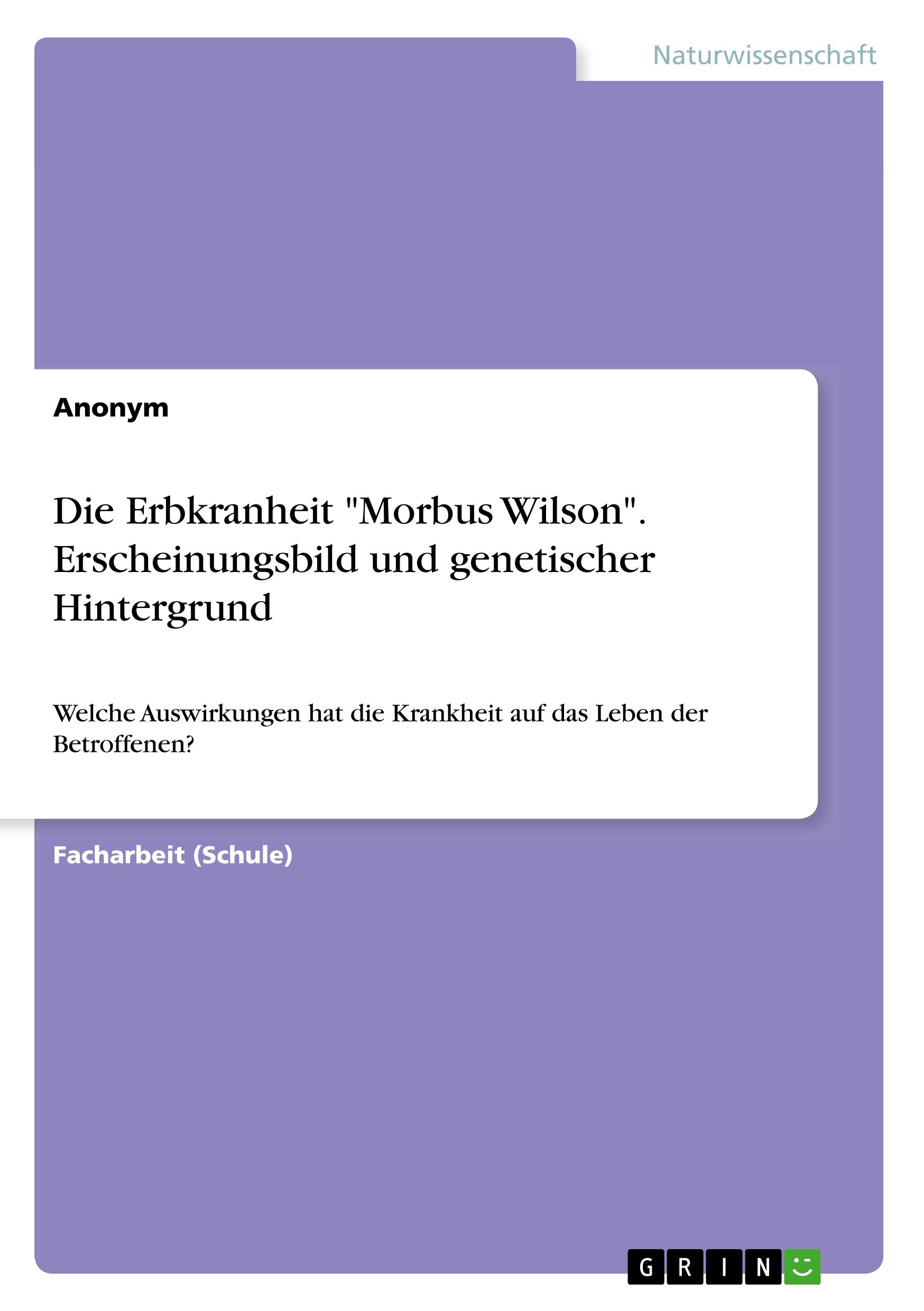 Die Erbkranheit "Morbus Wilson". Erscheinungsbild und genetischer Hintergrund