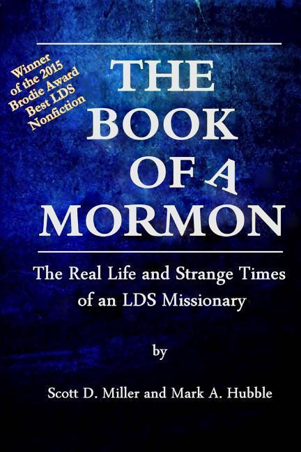 The Book of a Mormon: The Real Life and Strange Times of an LDS Missionary