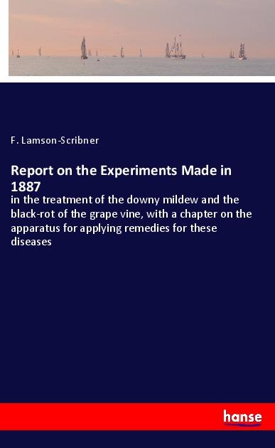 Report on the Experiments Made in 1887