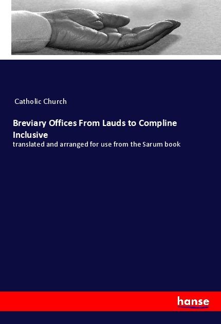 Breviary Offices From Lauds to Compline Inclusive