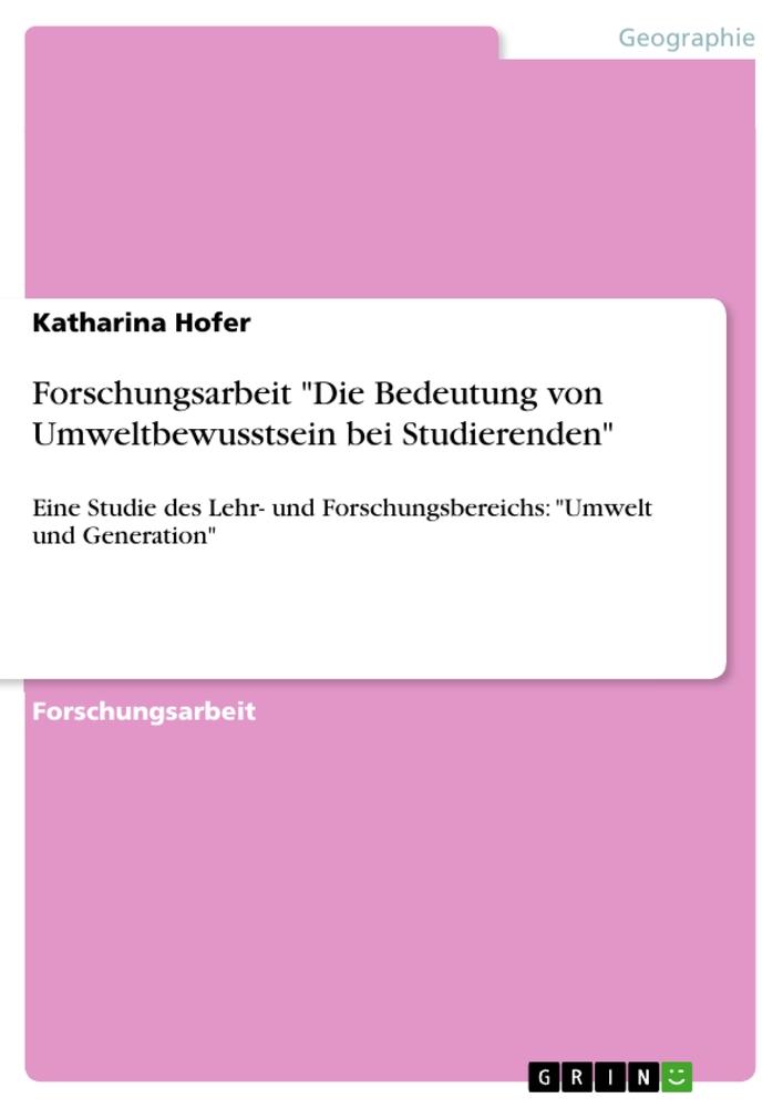 Forschungsarbeit "Die Bedeutung von Umweltbewusstsein bei Studierenden"