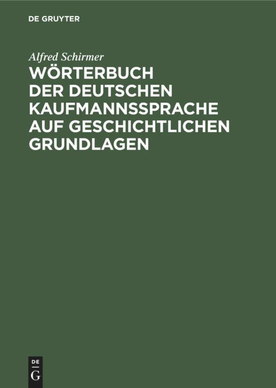 Wörterbuch der deutschen Kaufmannssprache auf geschichtlichen Grundlagen