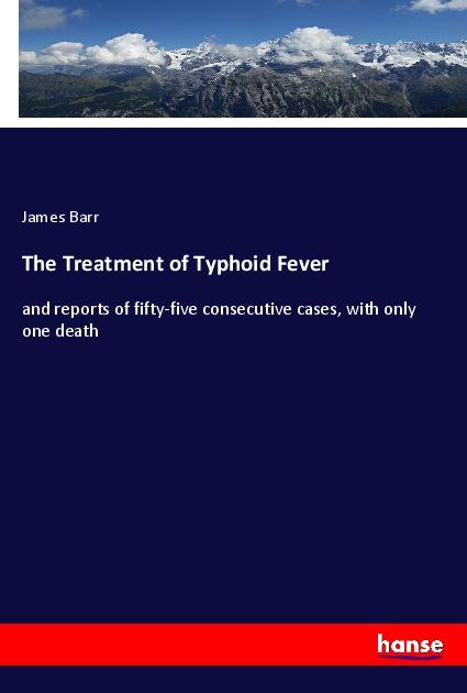 The Treatment of Typhoid Fever