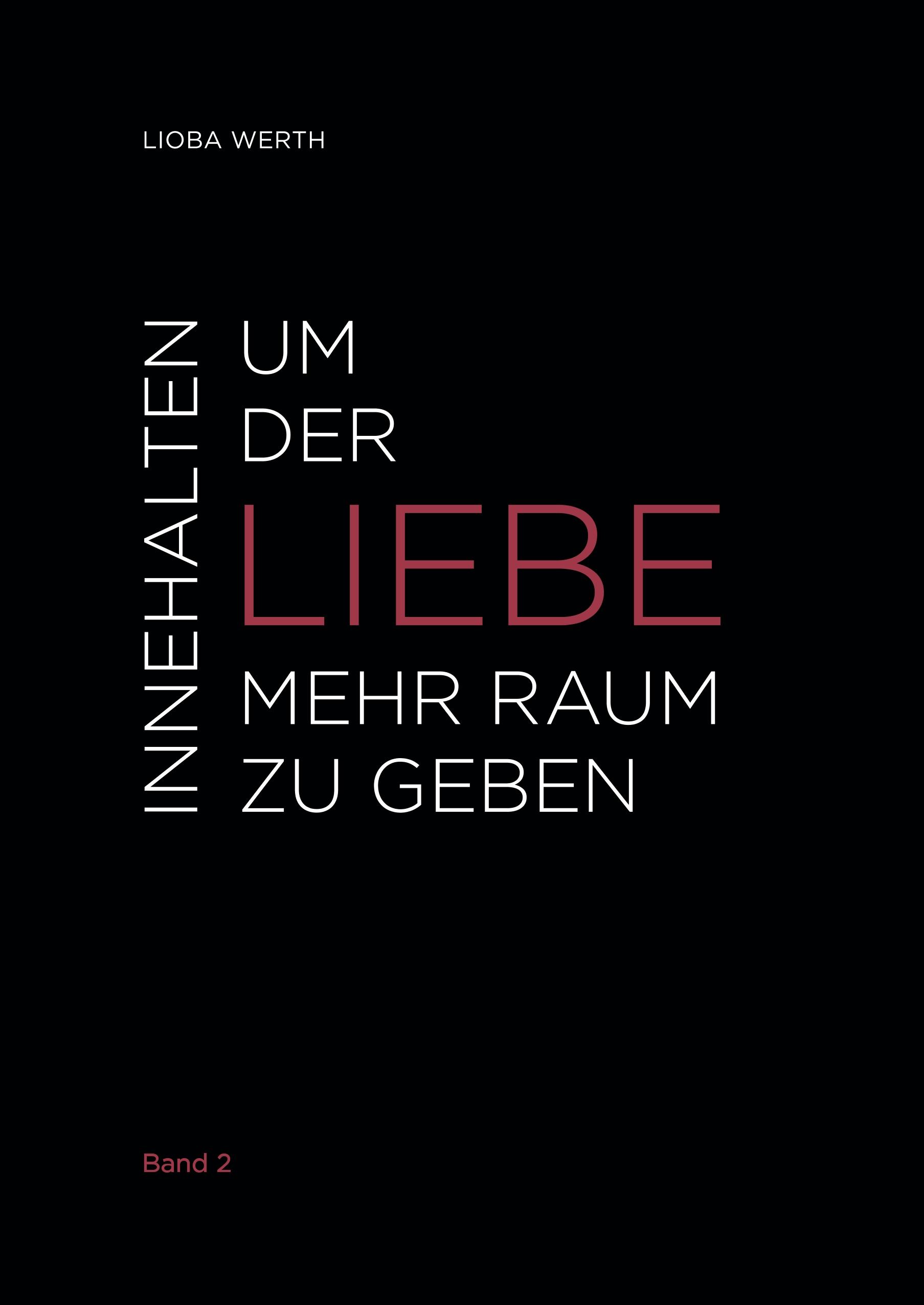 Innehalten um der Liebe mehr Raum zu geben