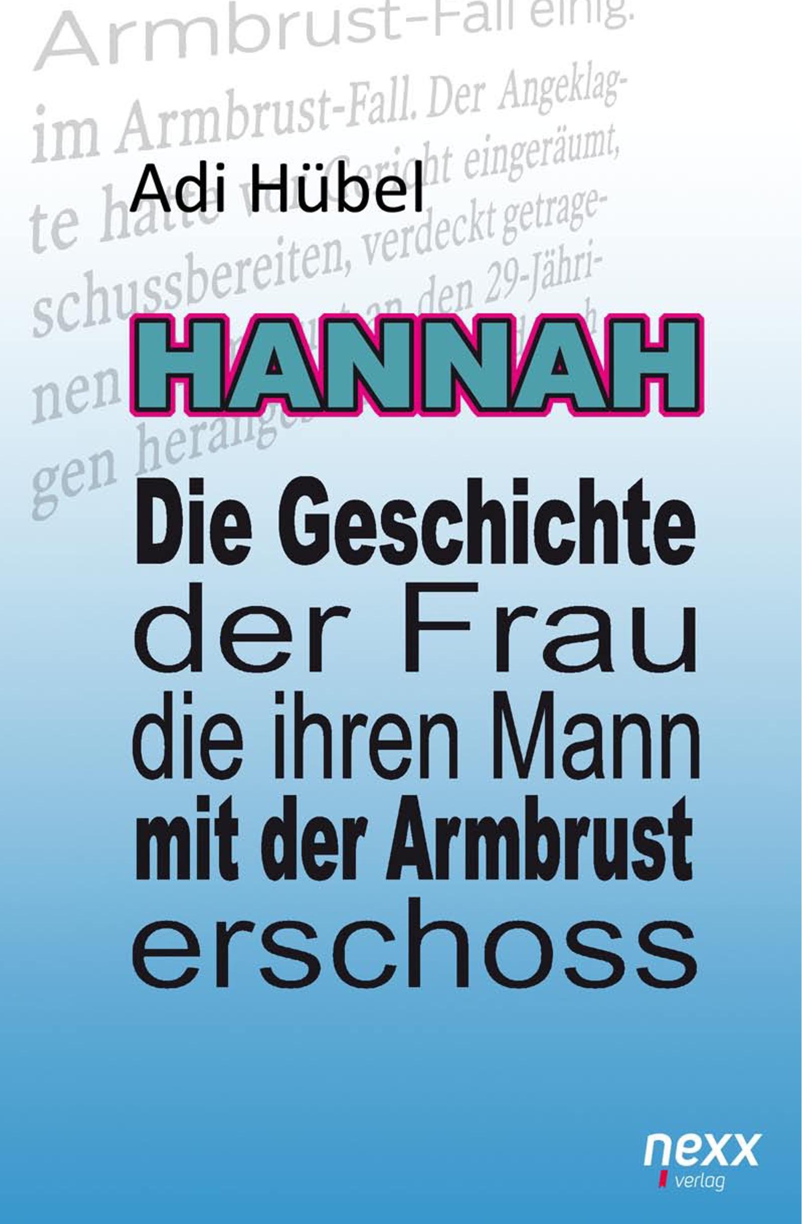 Hannah - Die Geschichte der Frau, die ihren Mann mit der Armbrust erschoss (Hardcover)