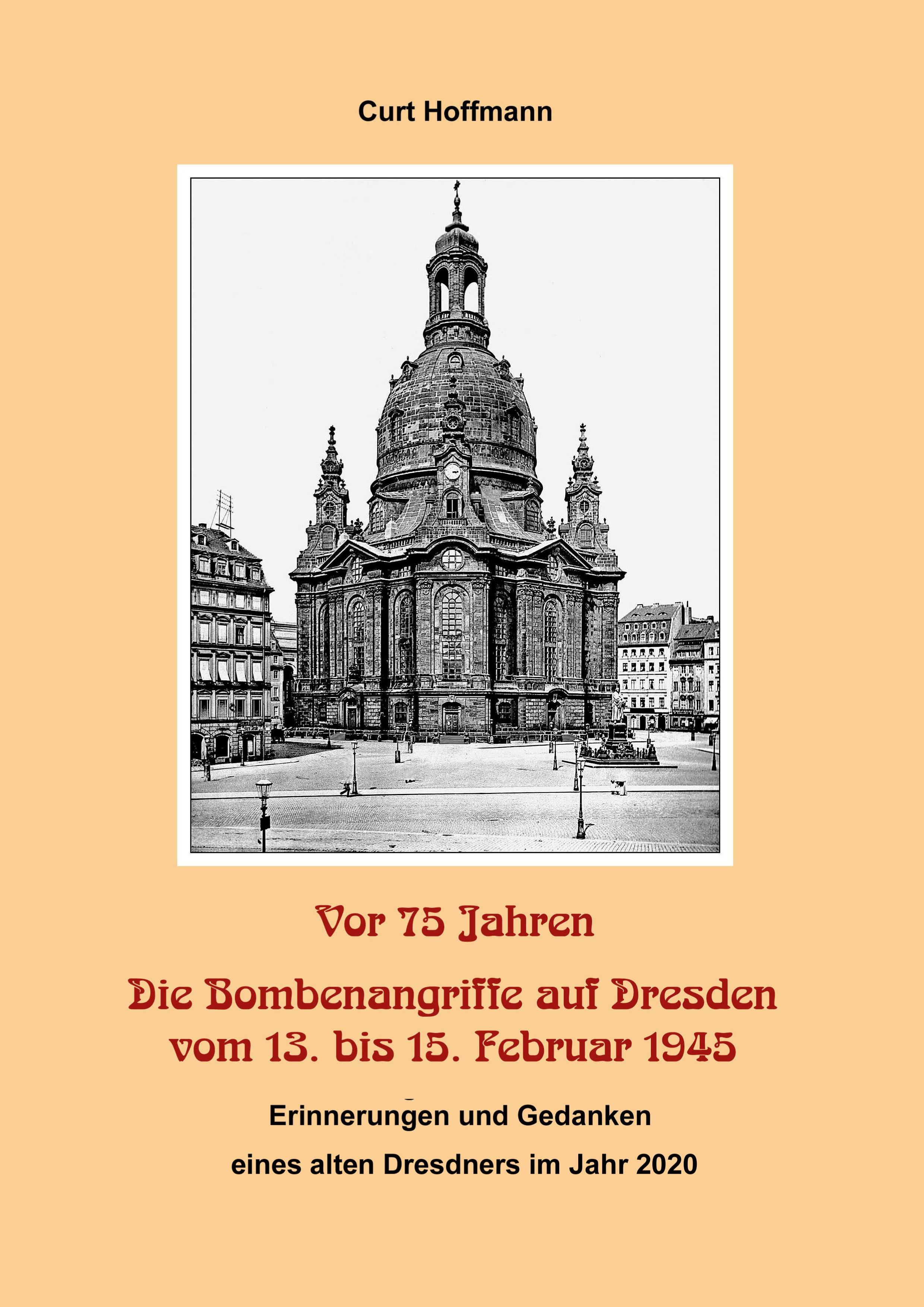 Vor 75 Jahren - Die Bombenangriffe auf Dresden vom 13. bis 15. Februar 1945