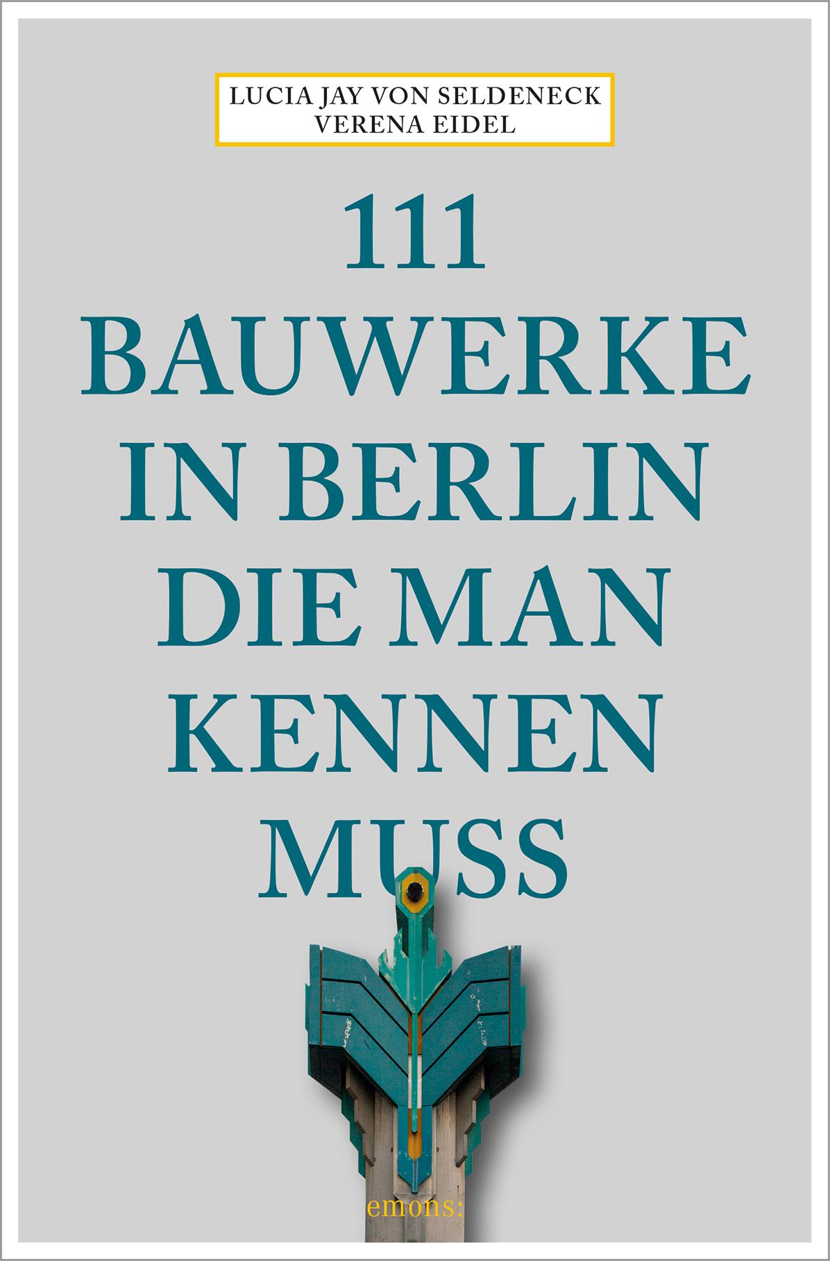 111 Bauwerke in Berlin, die man kennen muss