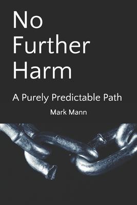 No Further Harm: A Purely Predictable Path