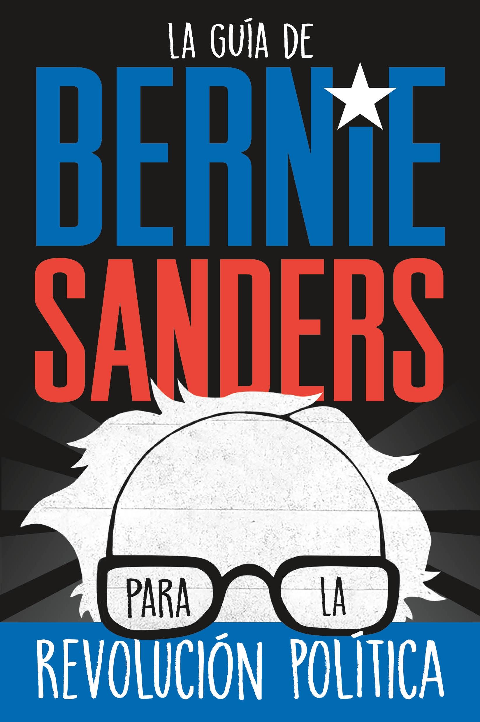 La guía de Bernie Sanders para la revolución política / Bernie Sa