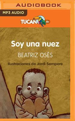 Soy Una Nuez (Narración En Castellano): Premio Edebé de Literatura Infantil 2018 (Premio Edebé)