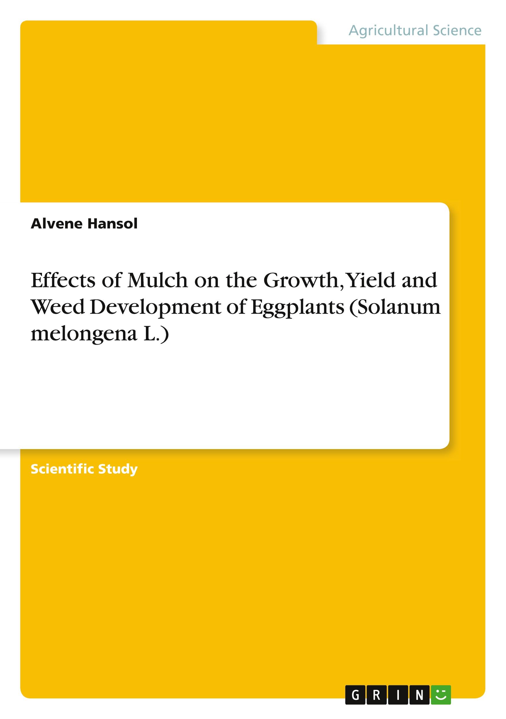 Effects of Mulch on the Growth, Yield and Weed Development of Eggplants (Solanum melongena L.)