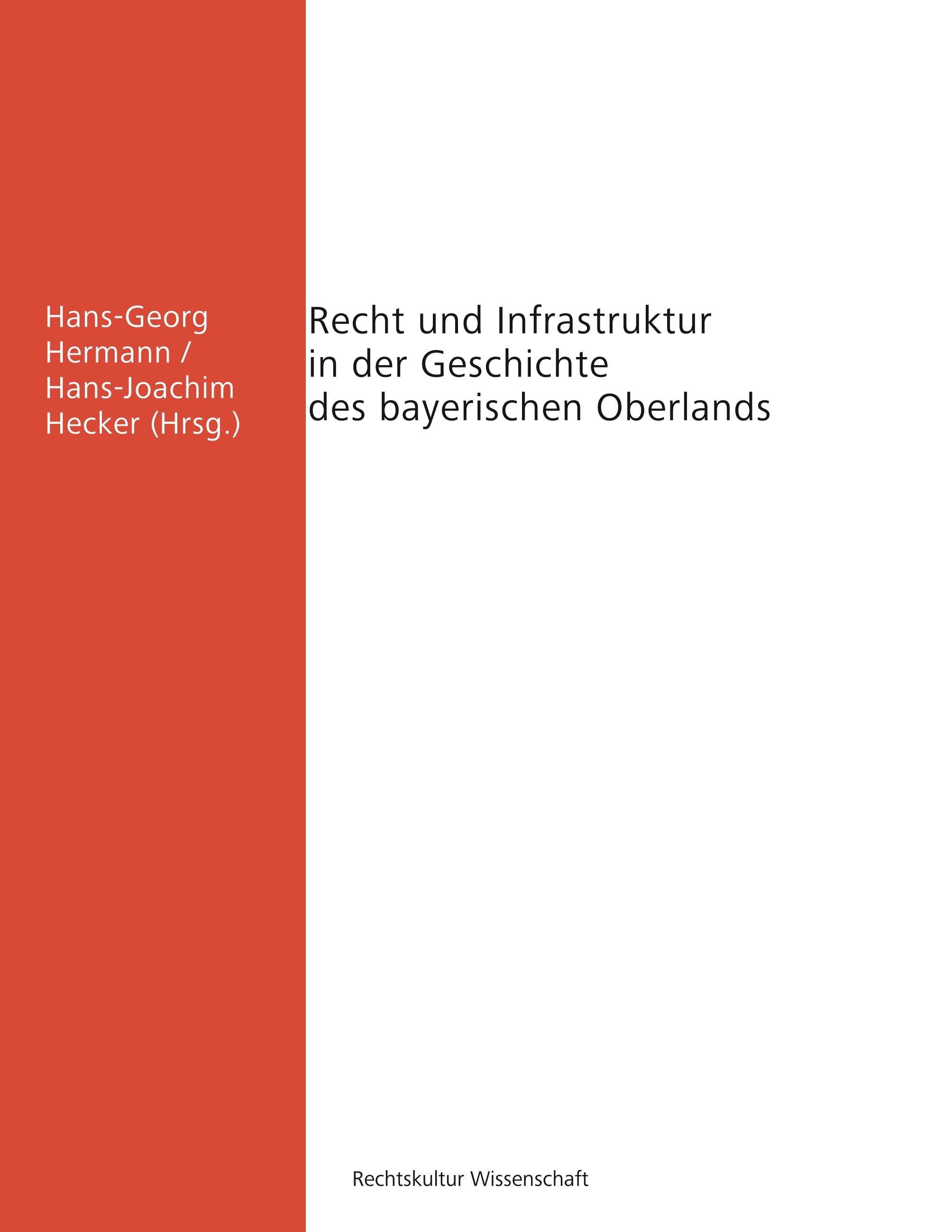 Recht und Infrastruktur in der Geschichte des bayerischen Oberlands