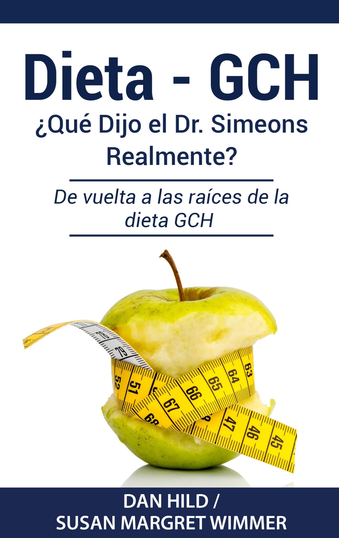 DIETA- GCH: ¿Qué Dijo el Dr. Simeons Realmente?