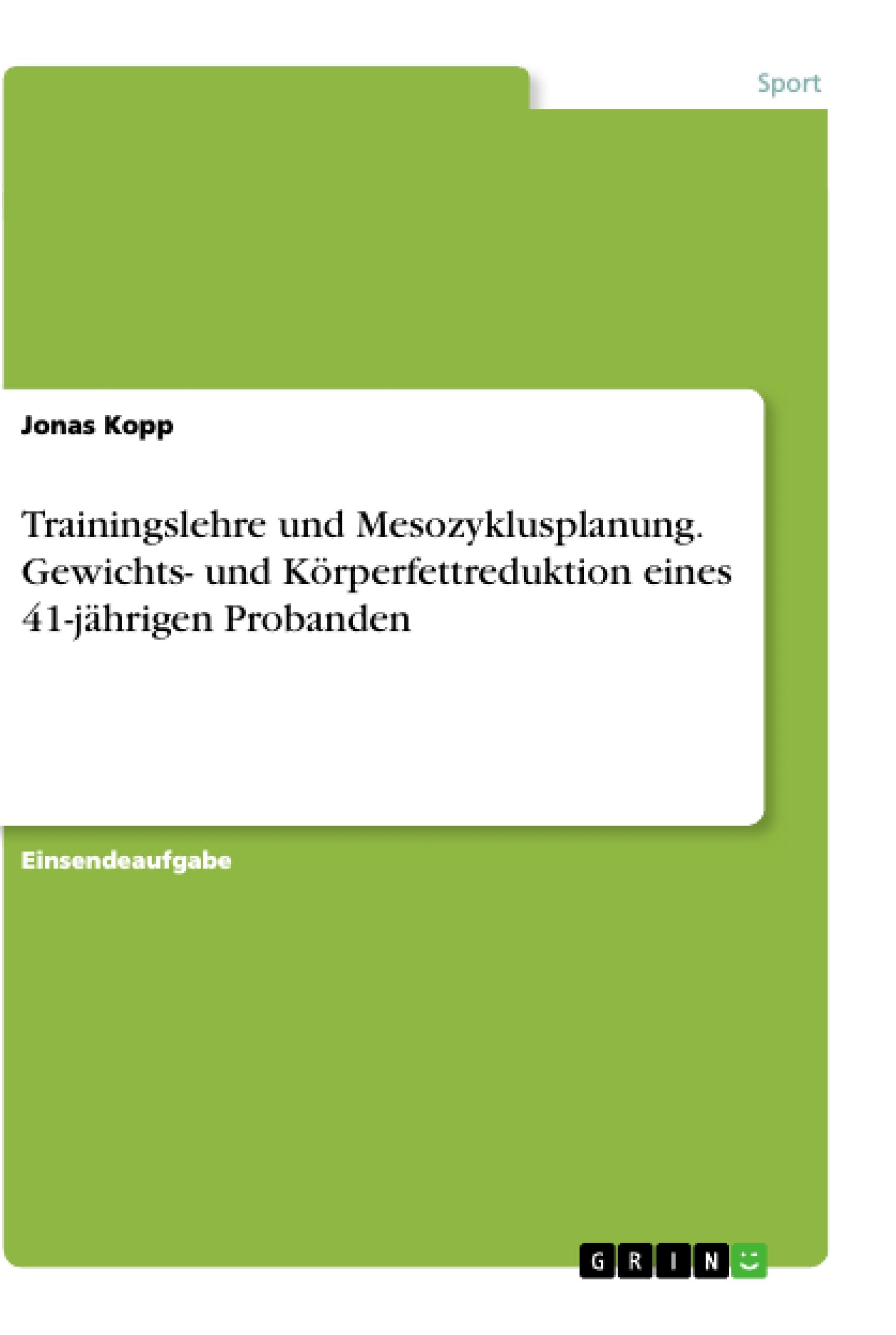 Trainingslehre und Mesozyklusplanung. Gewichts- und Körperfettreduktion eines 41-jährigen Probanden