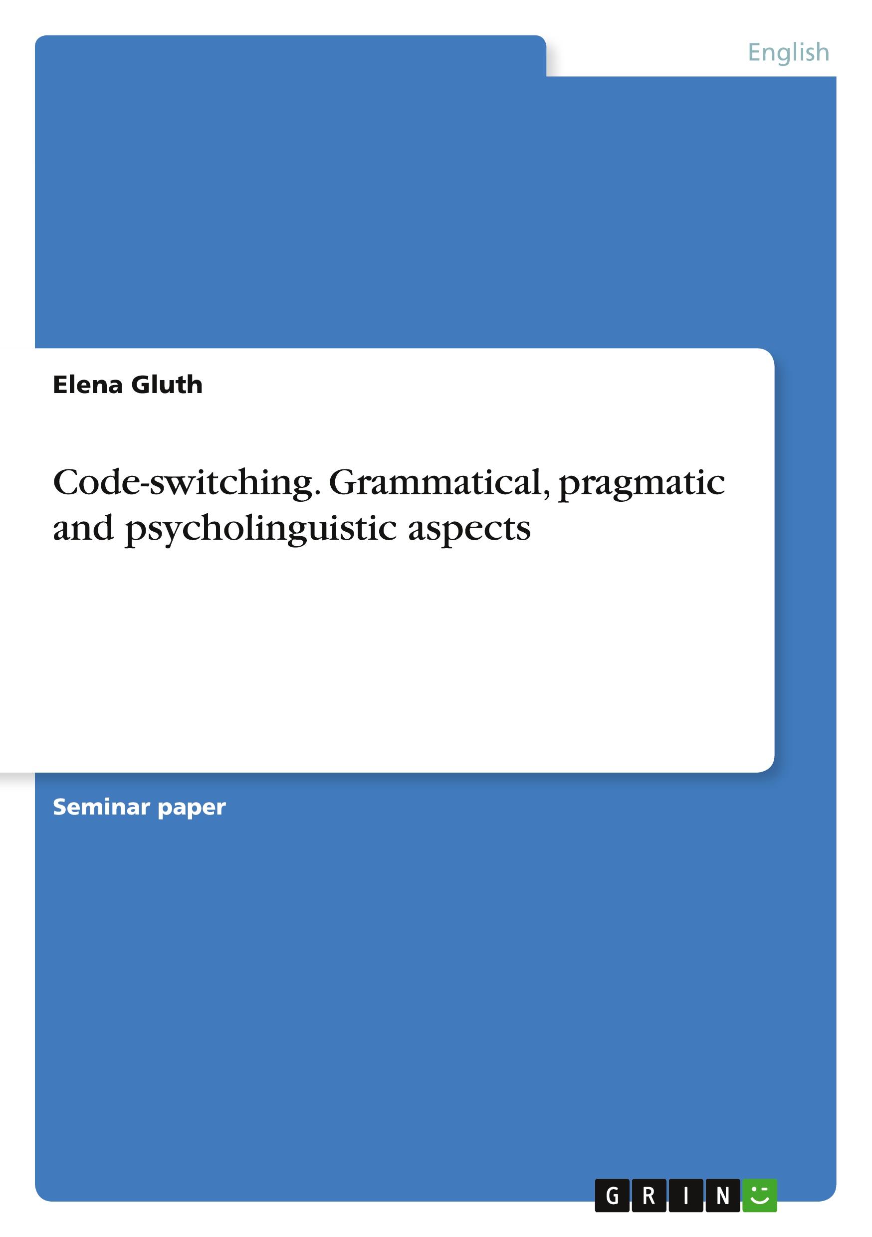 Code-switching. Grammatical, pragmatic and psycholinguistic aspects