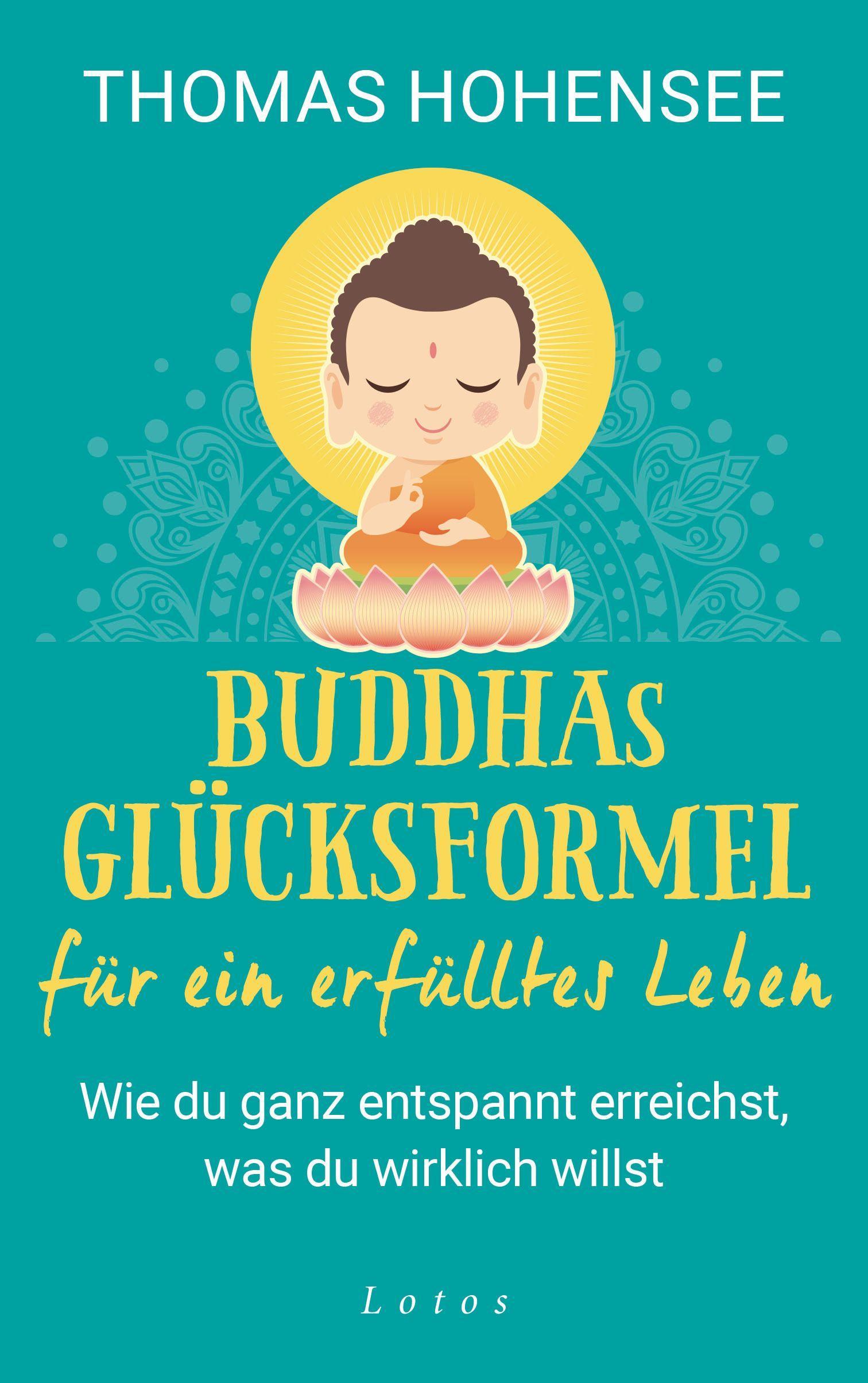 Buddhas Erfolgsformel für ein erfülltes Leben