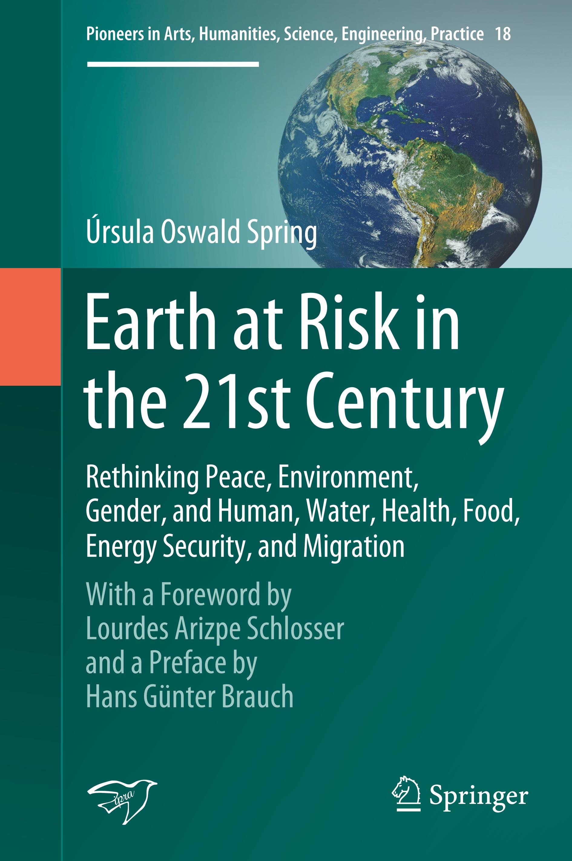 Earth at Risk in the 21st Century: Rethinking Peace, Environment, Gender, and Human, Water, Health, Food, Energy Security, and Migration