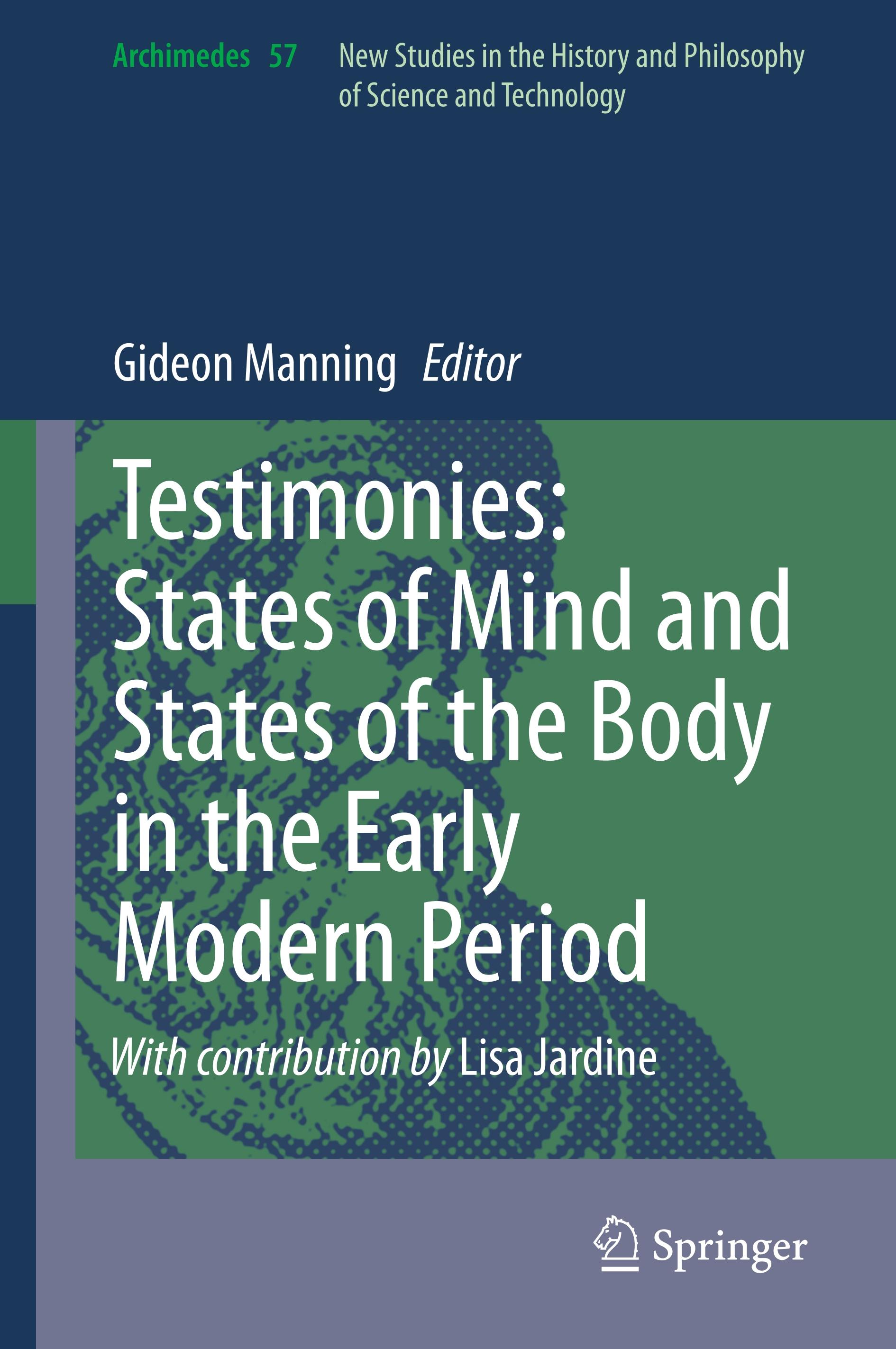 Testimonies: States of Mind and States of the Body in the Early Modern Period