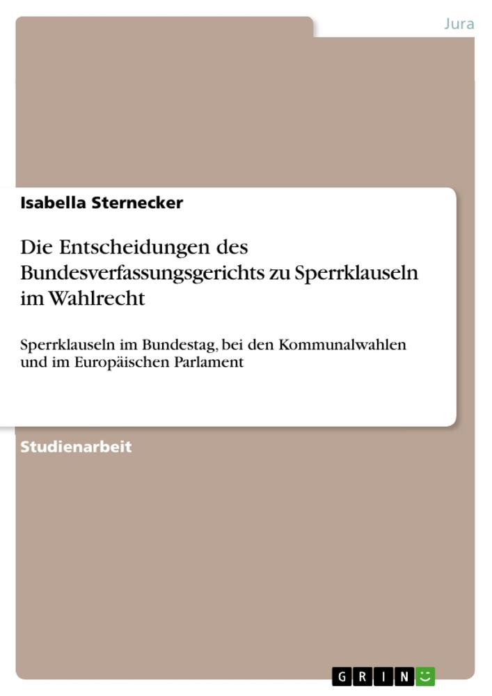 Die Entscheidungen des Bundesverfassungsgerichts zu Sperrklauseln im Wahlrecht