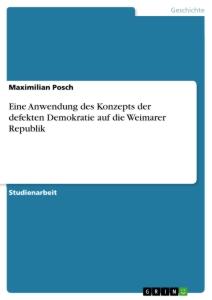 Eine Anwendung des Konzepts der defekten Demokratie auf die Weimarer Republik