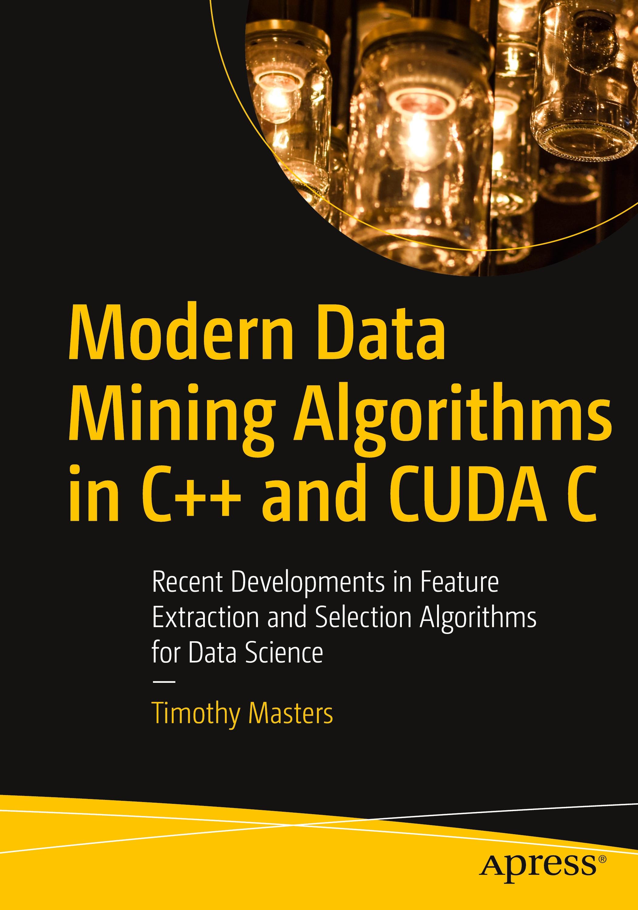 Modern Data Mining Algorithms in C++ and CUDA C