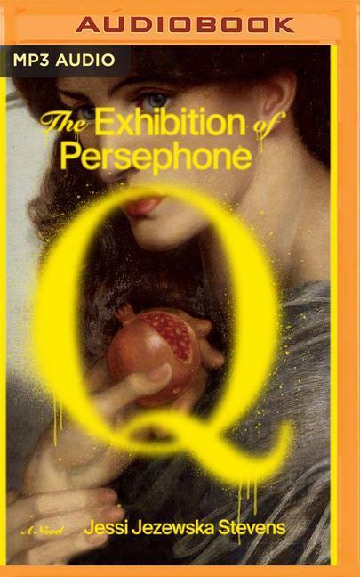 The Exhibition of Persephone Q