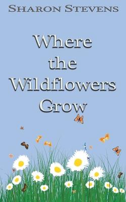 Where the Wildflowers Grow