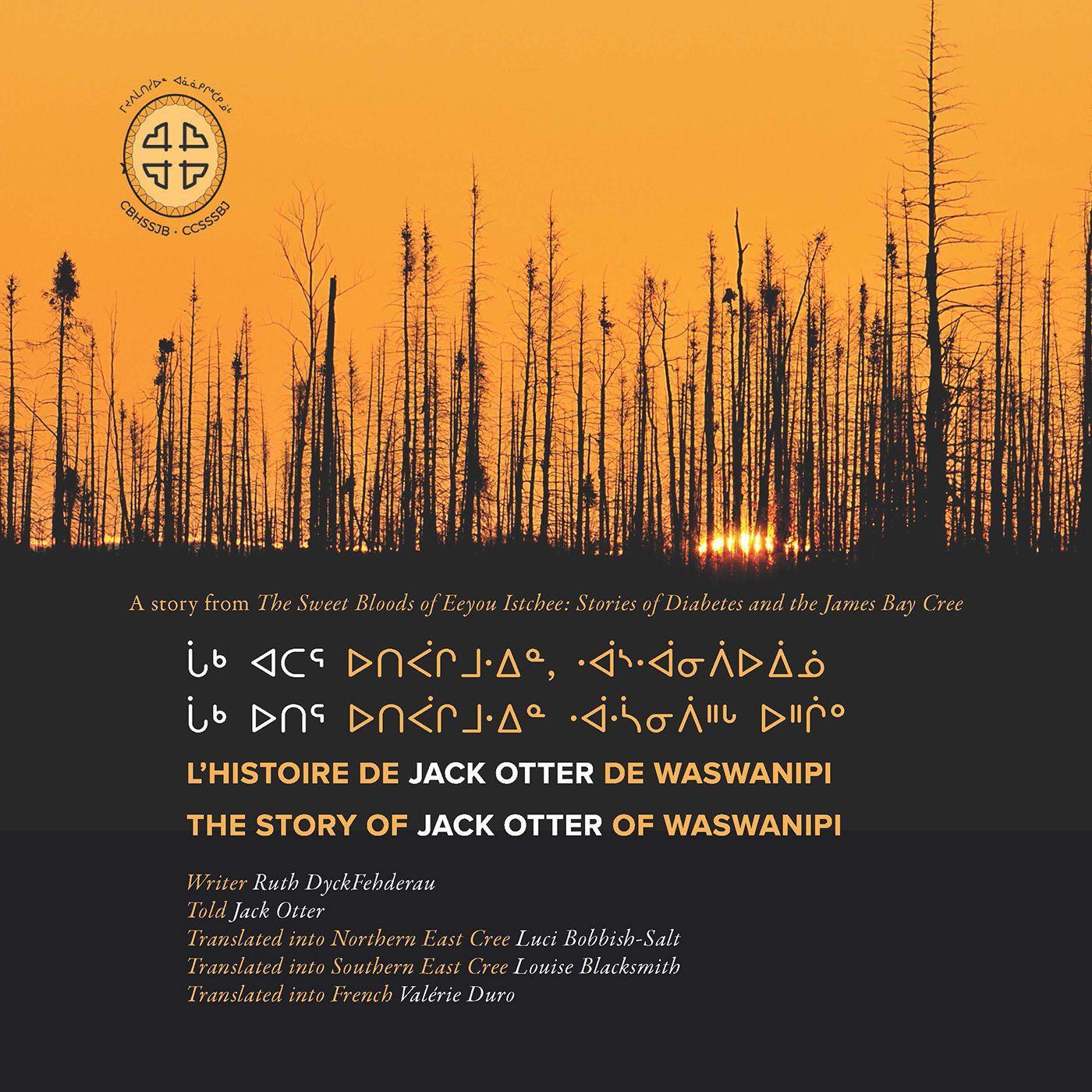 Chaak Utir Utipaachimuwin Waaswaanipiihch Uhchiiu / l'Histoire de Jack Otter de Waswanipi