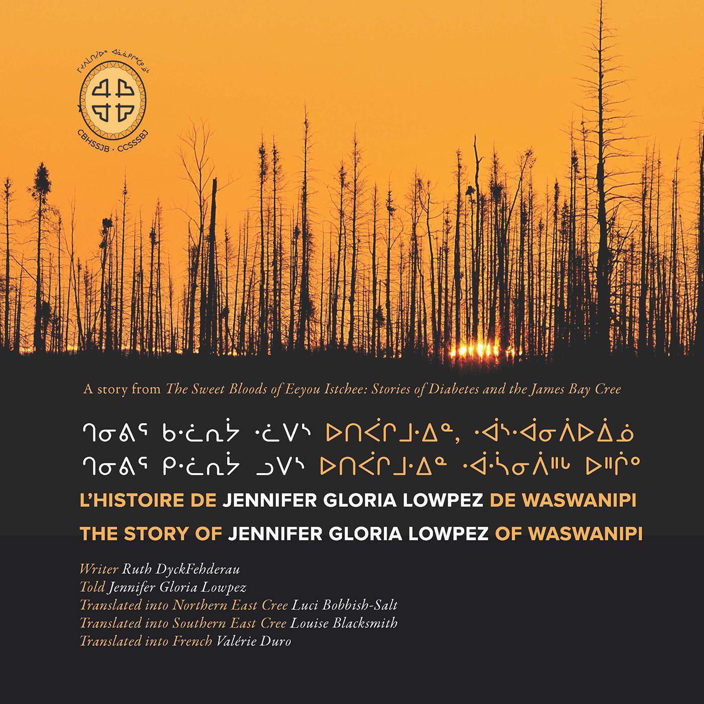 Chenivir Kilwaariyaa Lupes Utipaachimuwin Waaswaanipiihch Uhchiiu / l'Histoire de Jennifer Gloria Lowpez de Waswanipi