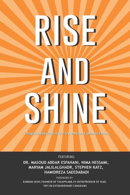 Rise and Shine: Inspirational Stories of Five Masters of Real Estate