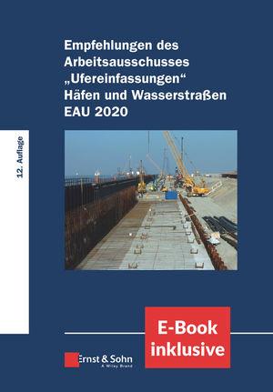 Empfehlungen des Arbeitsausschusses "Ufereinfassungen" Häfen und Wasserstraßen E AU 2020