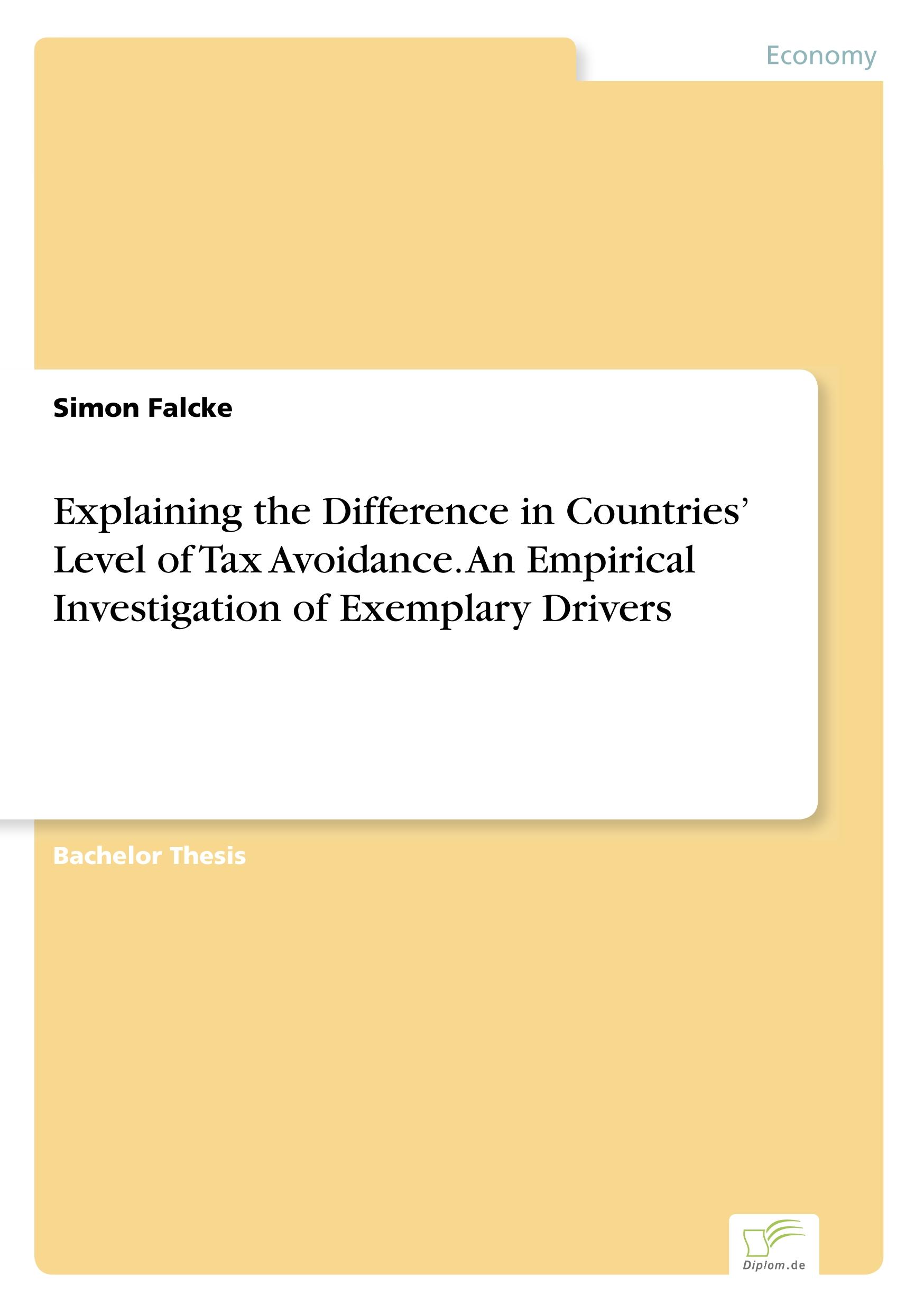 Explaining the Difference in Countries¿ Level of Tax Avoidance. An Empirical Investigation of Exemplary Drivers