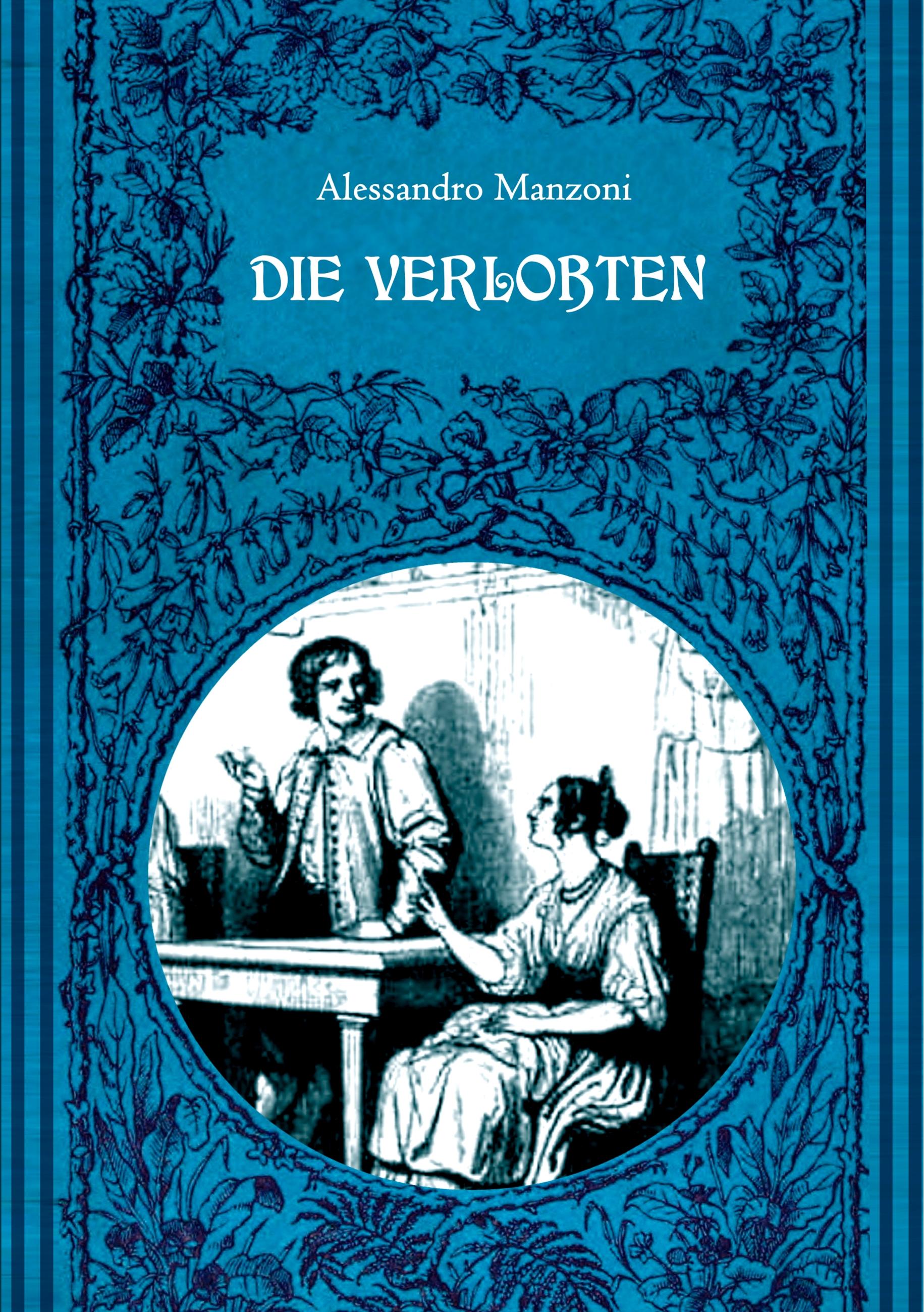 Die Verlobten. Eine mailändische Geschichte aus dem 17. Jahrhundert