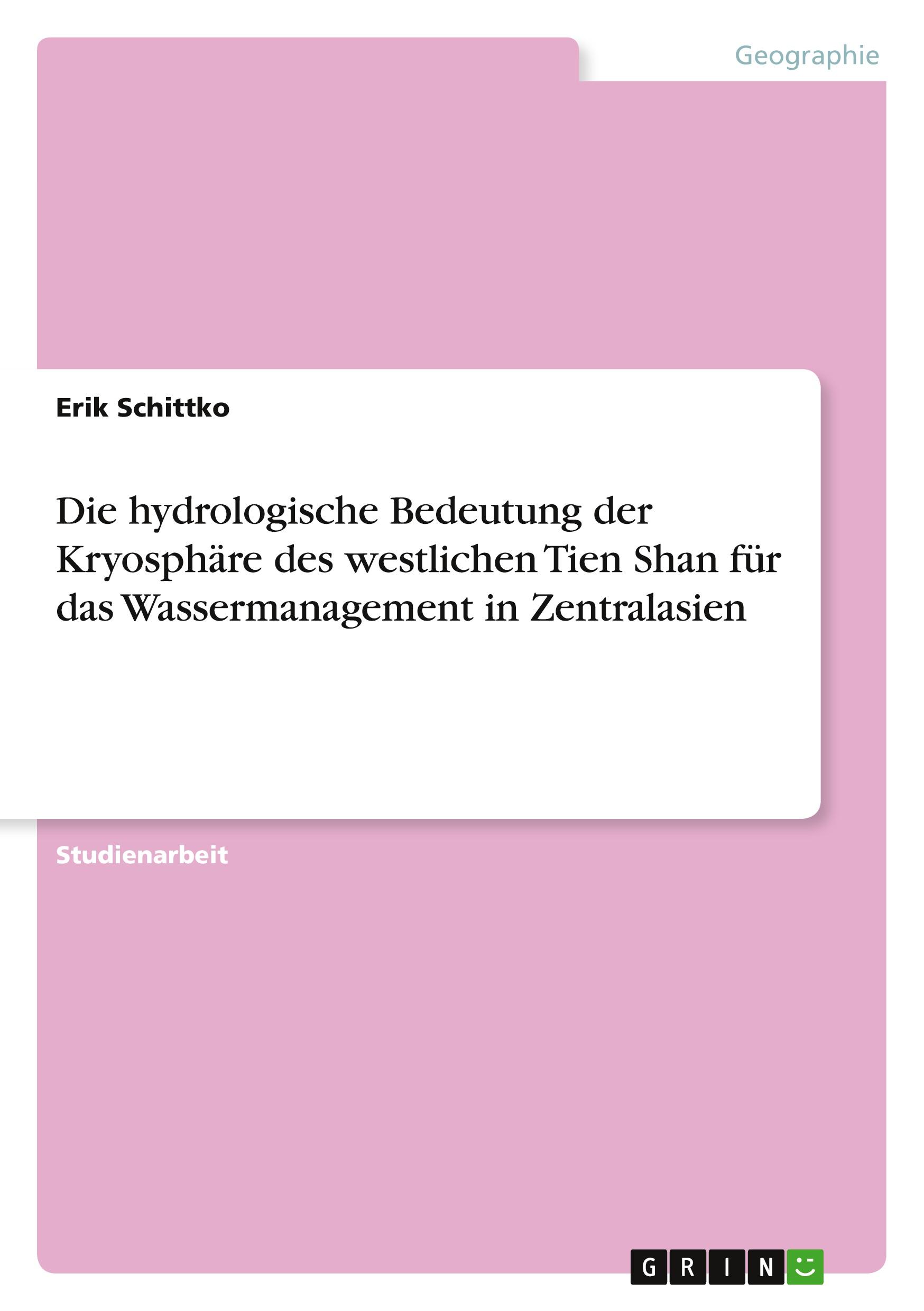 Die hydrologische Bedeutung der Kryosphäre des westlichen Tien Shan für das Wassermanagement in Zentralasien