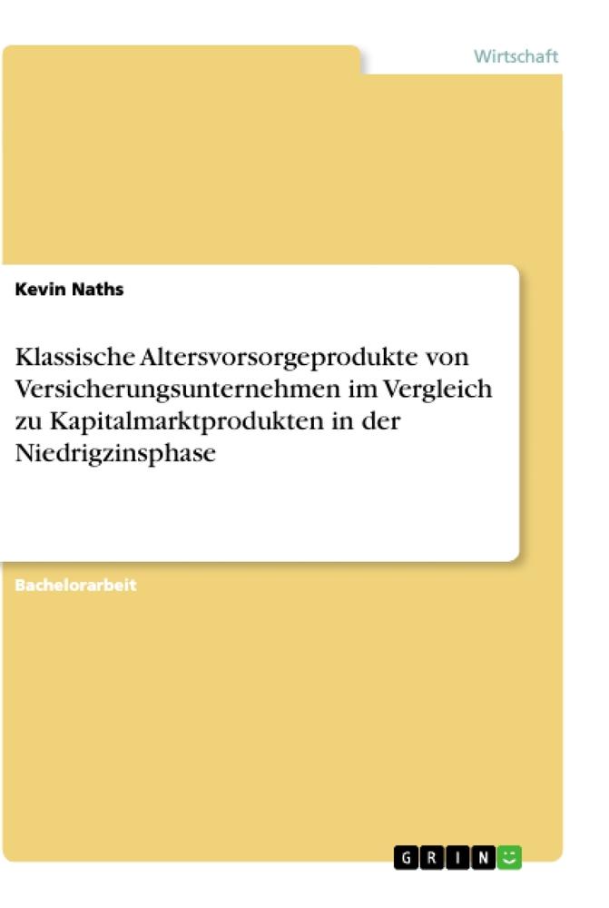 Klassische Altersvorsorgeprodukte von Versicherungsunternehmen im Vergleich zu Kapitalmarktprodukten in der Niedrigzinsphase