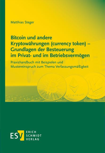 Bitcoin und andere Kryptowährungen (currency token) - Grundlagen der Besteuerung im Privat- und im Betriebsvermögen