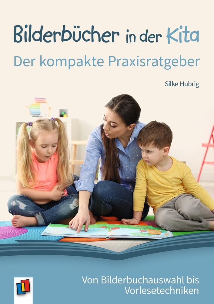 Bilderbücher in der Kita ? Der kompakte Praxisratgeber