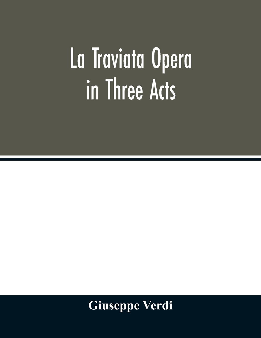 La traviata Opera in Three Acts