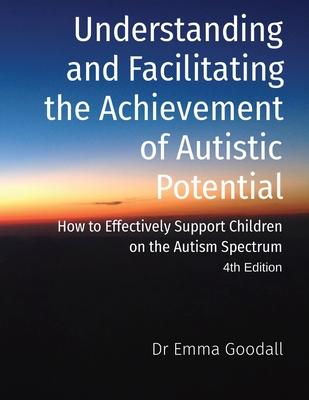 Understanding and Facilitating the Achievement of Autistic Potential