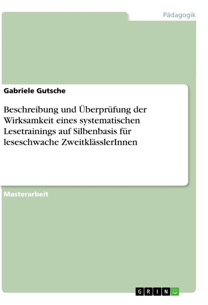 Beschreibung und Überprüfung der Wirksamkeit eines systematischen Lesetrainings auf Silbenbasis für leseschwache ZweitklässlerInnen