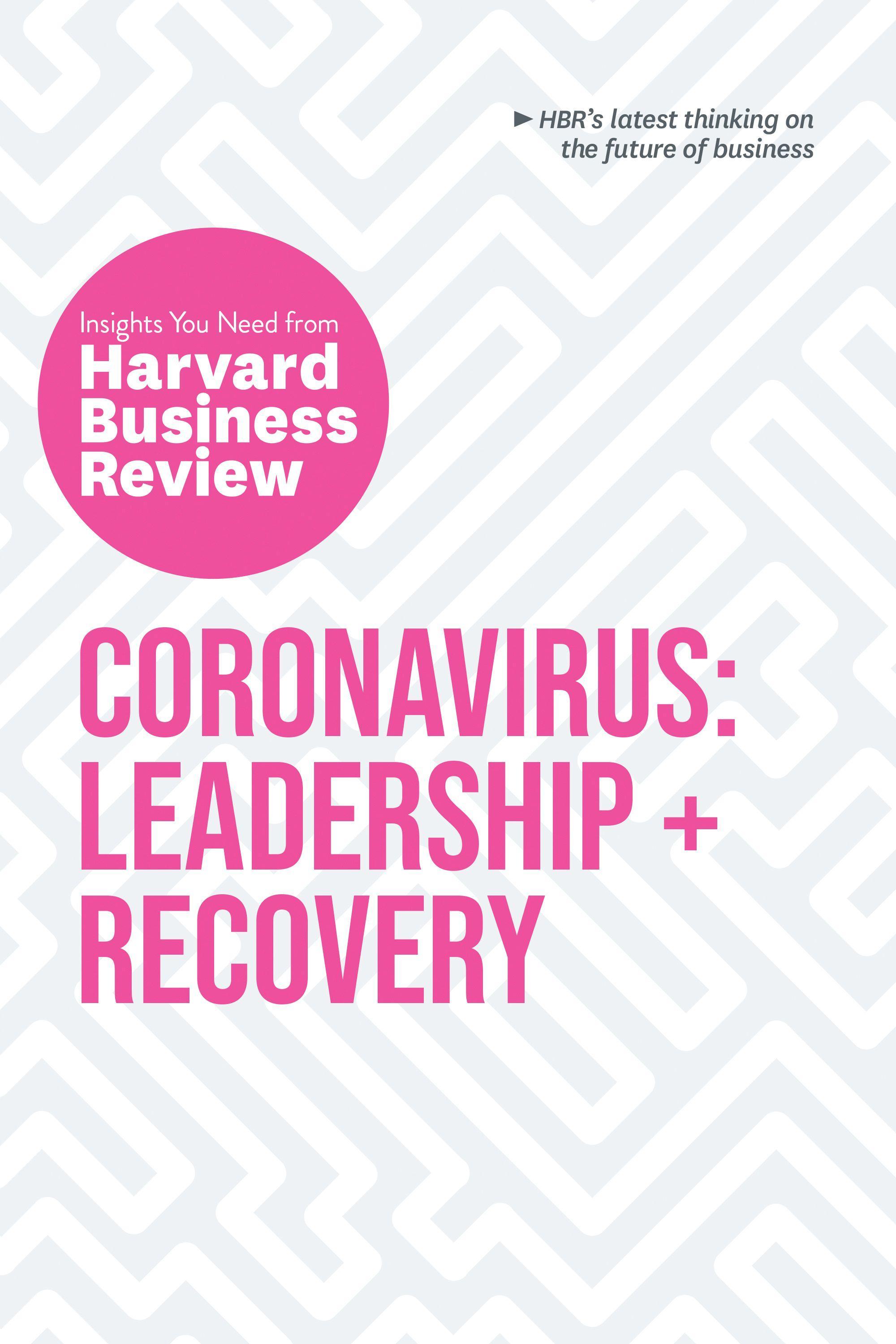 Coronavirus: Leadership and Recovery: The Insights You Need from Harvard Business Review