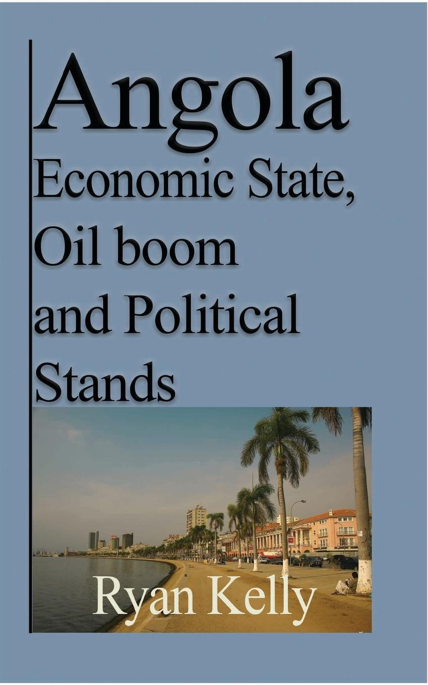 Angola Economic State, Oil boom and Political Stands