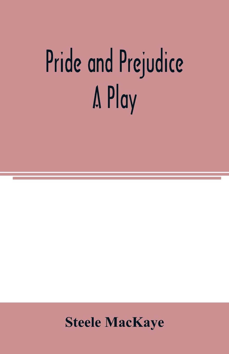 Pride and prejudice; a play