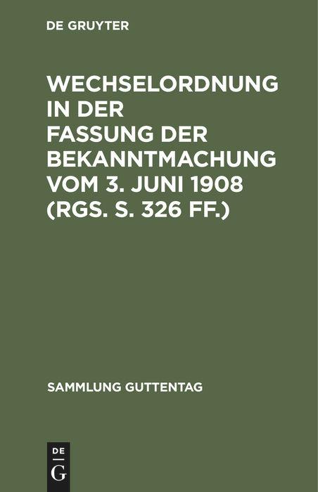 Wechselordnung in der Fassung der Bekanntmachung vom 3. Juni 1908 (RGS. S. 326 ff.)