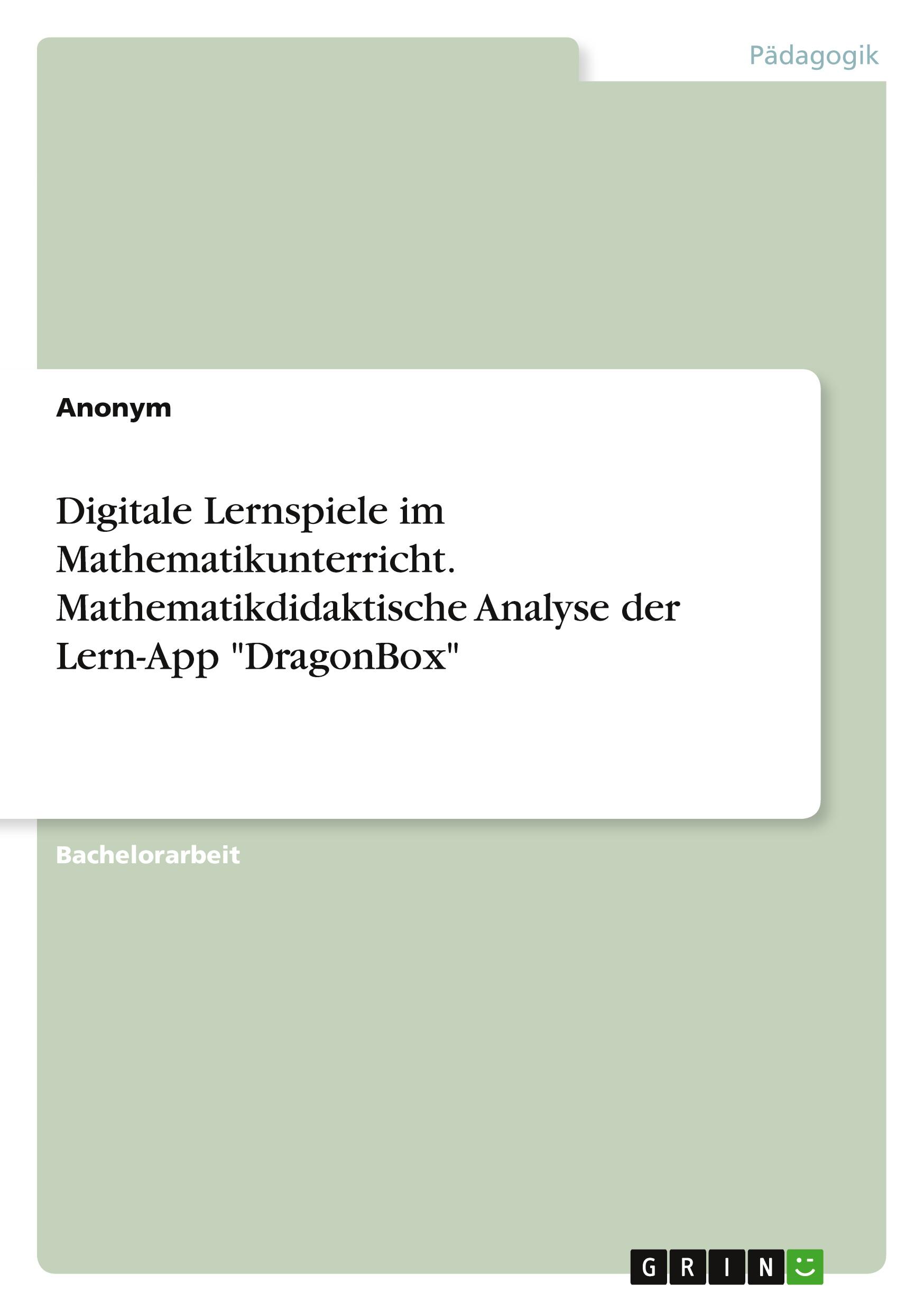 Digitale Lernspiele im Mathematikunterricht. Mathematikdidaktische Analyse der Lern-App "DragonBox"