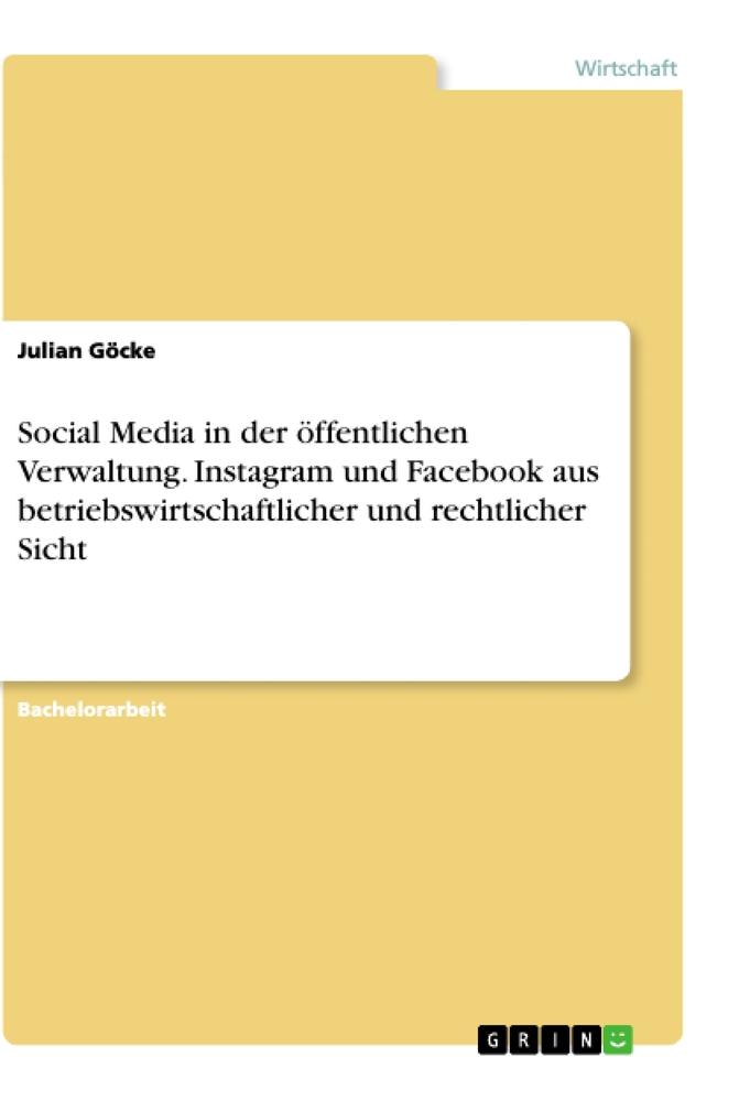 Social Media in der öffentlichen Verwaltung. Instagram und Facebook aus betriebswirtschaftlicher und rechtlicher Sicht