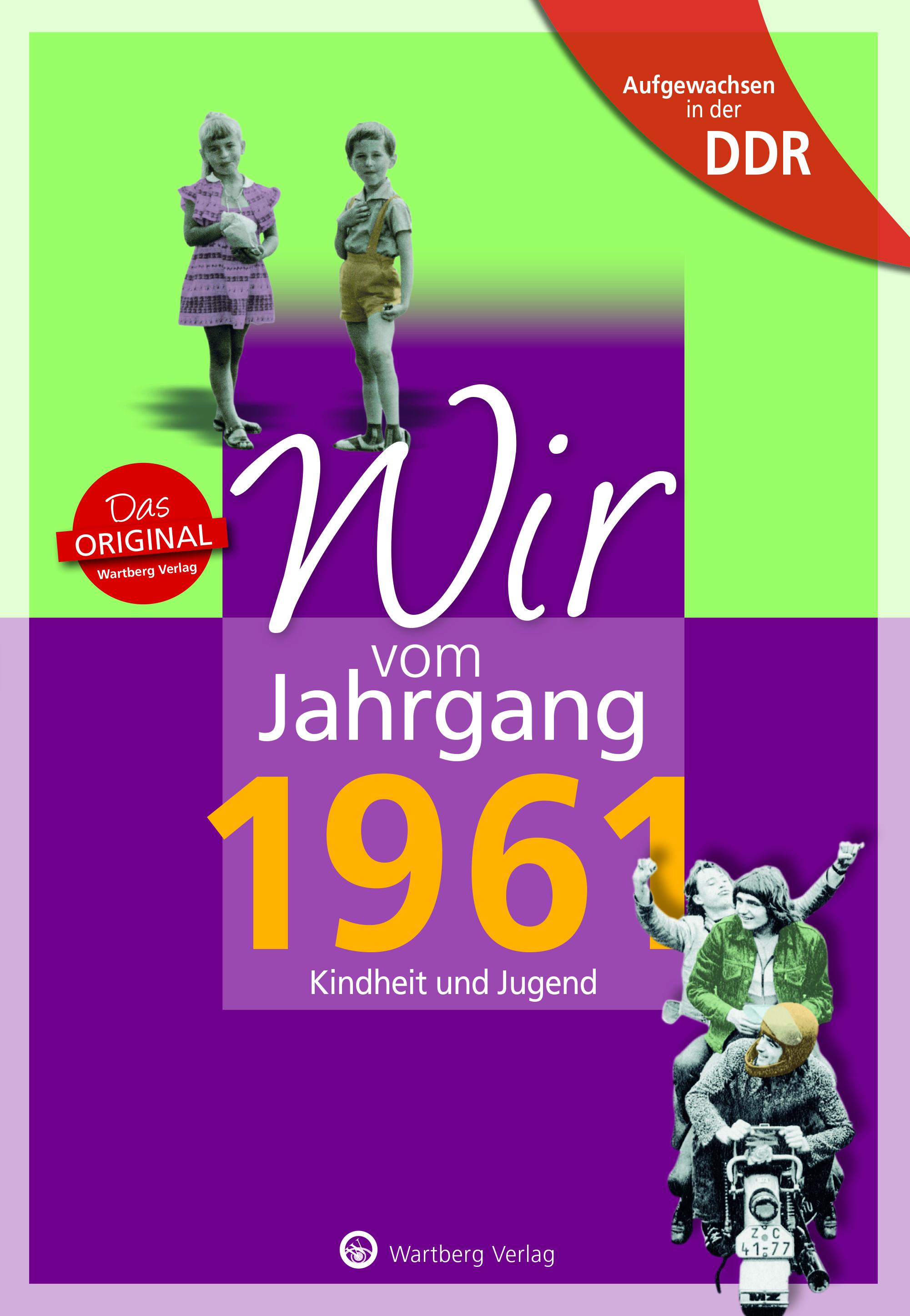 Aufgewachsen in der DDR - Wir vom Jahrgang 1961 - Kindheit und Jugend