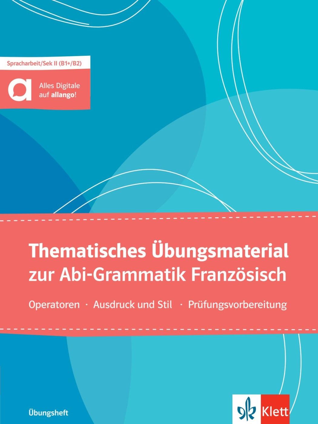 Thematisches Übungsmaterial zur Abi-Grammatik Französisch - Ausgabe für Schülerinnen und Schüler