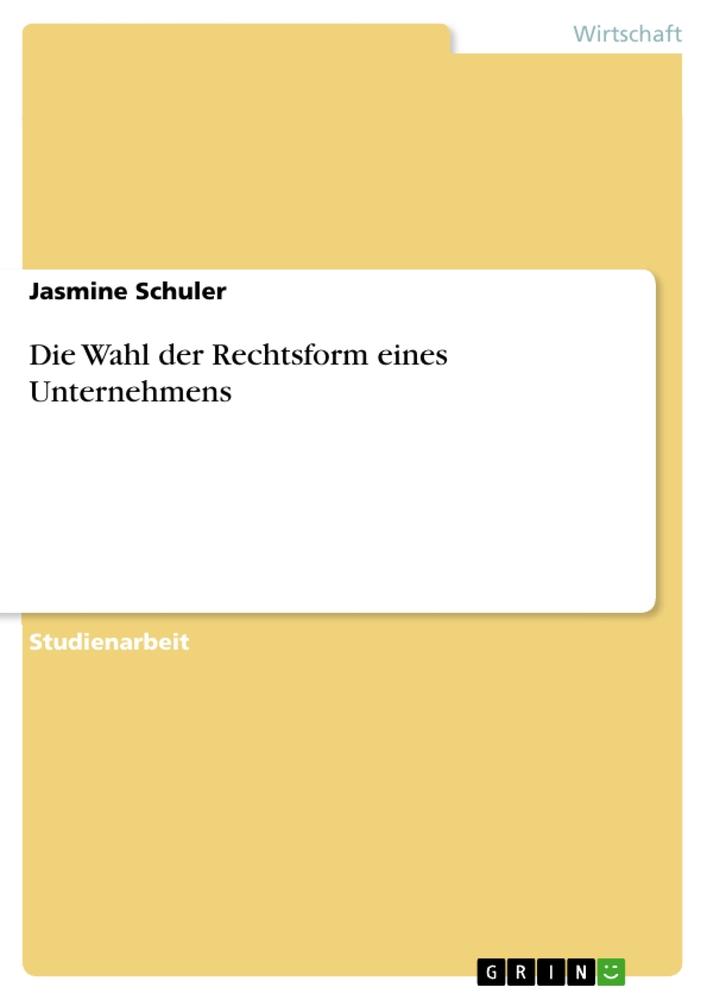 Die Wahl der Rechtsform eines Unternehmens